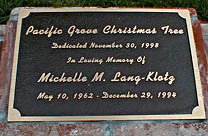 Pacific Grove Christmas Tree is dedicated to Michelle M. Lang-Klotz